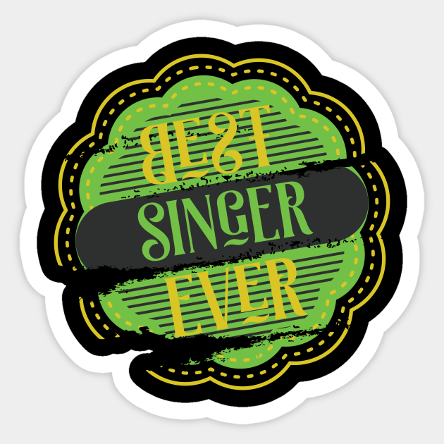 Best Singer Ever - Best Singer - Sticker | TeePublic